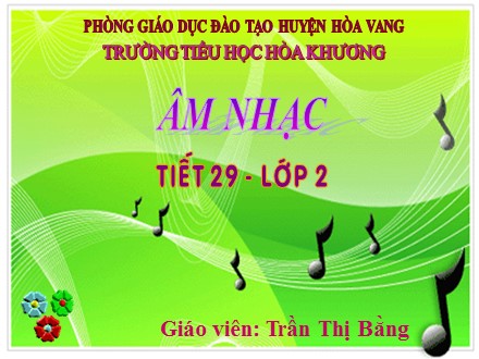 Bài giảng môn Âm nhạc lớp 2 - Bài: Chú ếch con - Trần Thị Bằng