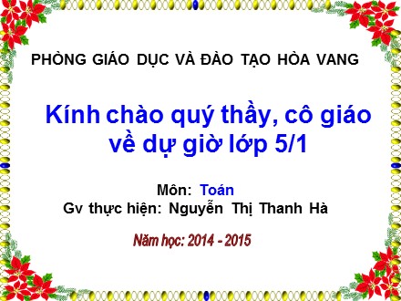 Bài giảng môn Toán lớp 5 - Bài: Luyện tập - Nguyễn Thị Thanh Hà