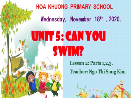 Bài giảng Tiếng Anh lớp 4 - Unit 5: Can you swim? - Ngo Thi Song Kim