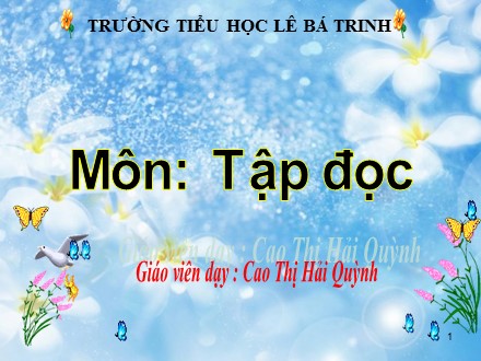 Bài giảng Tiếng Việt lớp 2 - Tập đọc: Bé Hoa - Cao Thị Hải Quỳnh