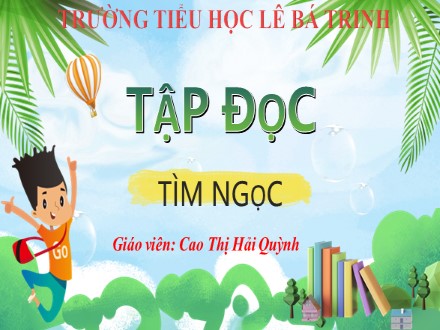 Bài giảng Tiếng Việt lớp 2 - Tập đọc: Tìm ngọc - Cao Thị Hải Quỳnh