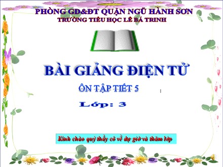 Bài giảng Tiếng Việt lớp 3 - Bài: Ôn tập - Trường Tiểu học Lê Bá Trinh