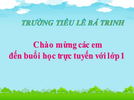 Bài giảng Toán lớp 1 - Bài: Ôn tập - Trường Tiểu học Lê Bá Trinh