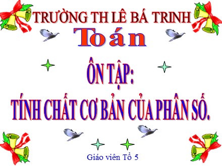 Bài giảng Toán lớp 5 - Bài: Ôn tập Tính chất cơ bản của phân số