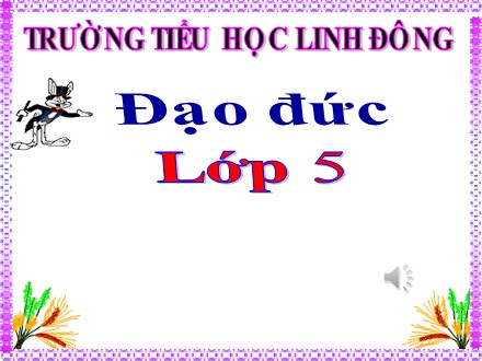 Bài giảng Đạo đức Lớp 5 - Bài: Em yêu Hòa Bình - Năm học 2019-2020 - Trường tiểu học Linh Đông