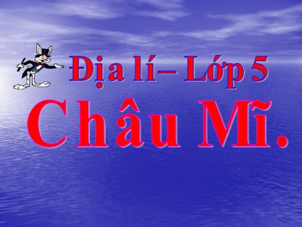 Bài giảng Địa lí Lớp 5 - Bài: Châu Mĩ