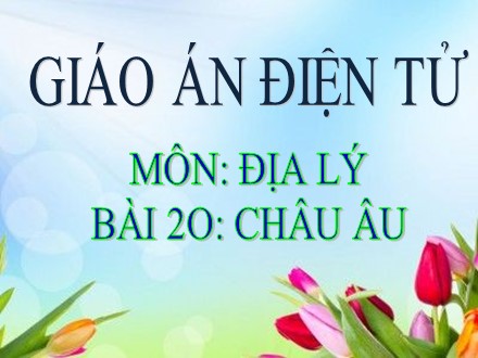 Bài giảng Địa lý Lớp 5 - Bài 20: Châu Âu