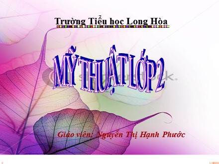 Bài giảng Mĩ thuật Lớp 2 - Bài 20: Vẽ cái túi xách (giỏ xách) - Nguyễn Thị Hạnh Phước