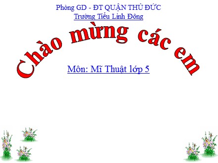 Bài giảng Mĩ thuật Lớp 5 - Bài: Mẫu vẽ có dạng hình trụ và hình cầu - Năm học 2019-2020 - Trường tiểu học Linh Đông