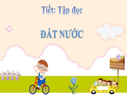 Bài giảng Tập đọc Lớp 5 - Bài: Đất nước