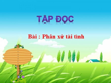 Bài giảng Tập đọc Lớp 5 - Bài: Phân xử tài tình - Năm học 2019-2020