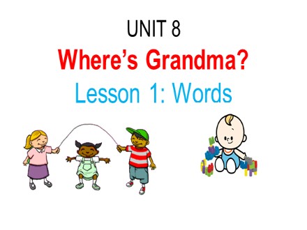 Bài giảng Tiếng Anh Lớp 2 - Unit 8: Where’s Grandma?