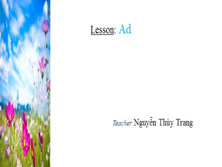 Bài giảng Tiếng Anh Lớp 4 - Tuần 24 - Lesson: Ad - Nguyễn Thùy Trang