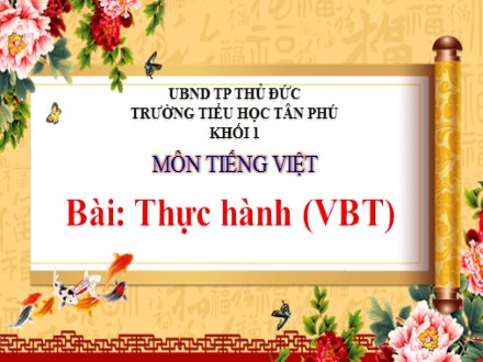 Bài giảng Tiếng Việt Lớp 1 - Bài: Thực hành (Vở bài tập) - Trường Tiểu học Tân Phú