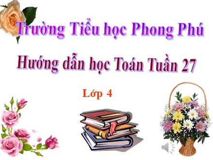 Bài giảng Toán Lớp 4 - Bài: Hình thoi. Diện tích hình thoi - Năm học 2015-2016 - Trường tiểu học Phong Phú