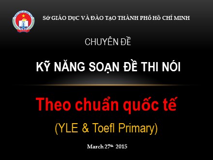 Chuyên đề Kỹ năng soạn đề thi nói theo chuẩn Quốc tế (YLE & Toefl Primary)