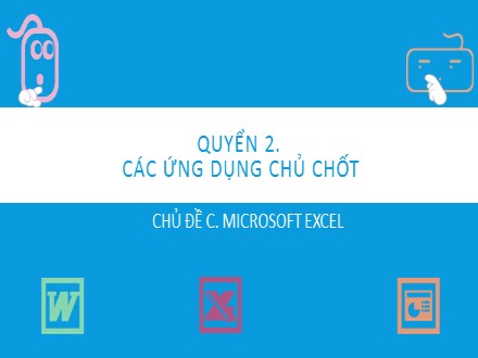 Tài liệu Các ứng dụng chủ chốt môn Tin học - Chủ đề C: Microsoft excel