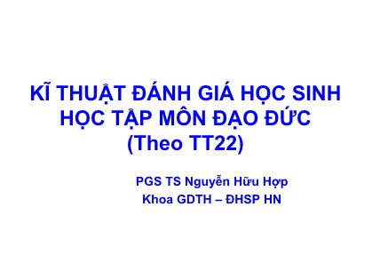 Tài liệu Kĩ thuật đánh giá học sinh học tập môn đạo đức (theo TT22)