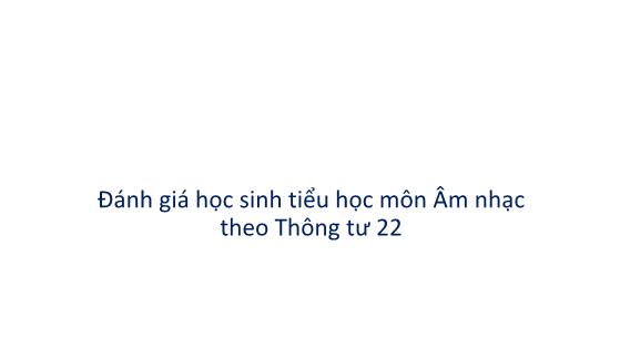 Tập huấn đánh giá học sinh tiểu học môn Âm nhạc