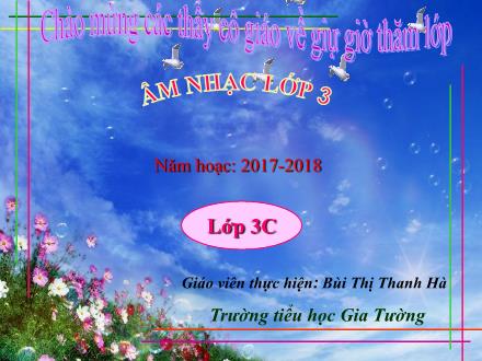 Bài giảng Âm nhạc Lớp 3 - Tiết 28: Ôn tập bài hát Tiếng hát bạn bè mình - Năm học 2017-2018 - Bùi Thị Thanh Hà