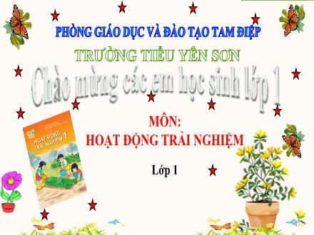 Bài giảng Hoạt động trải nghiệm Lớp 1 (Kết nối tri thức và cuộc sống) - Bài 2: Những việc nên làm trong giờ học, giờ chơi (Tiết 1) - Trường Tiểu học Yên Sơn