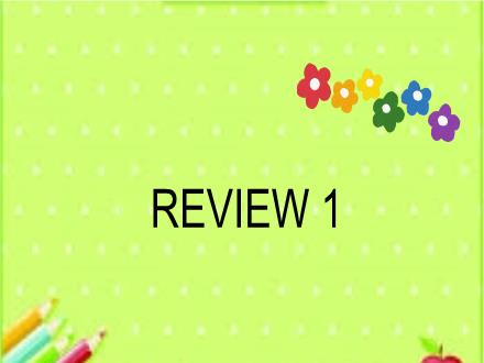 Bài giảng Tiếng Anh Lớp 3 - Review 1 (2) Bài giảng Tiếng Anh Lớp 3 - Review 1 (2)