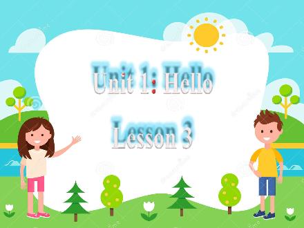 Bài giảng Tiếng Anh Lớp 3 - Unit 1: Hello. Lesson 3