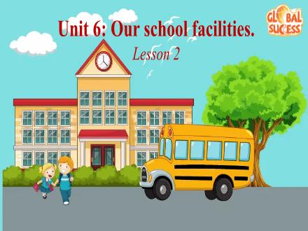 Bài giảng Tiếng Anh Lớp 4 - Unit 6: Our school facilities. Lesson 2 Bài giảng Tiếng Anh Lớp 4 - Unit 6: Our school facilities. Lesson 2