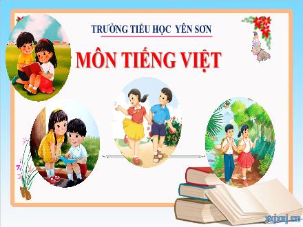 Bài giảng Tiếng Việt Lớp 3 (Kết nối tri thức với cuộc sống) - Bài 1: Ngày gặp lại (Tiết 1) - Năm học 2022-2023