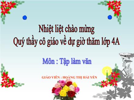 Bài giảng Tiếng Việt Lớp 4 - Tập làm văn: Thế nào là miêu tả - Hoàng Thị Hải Yến