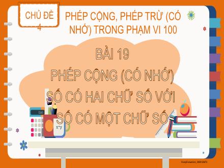 Bài giảng Toán Lớp 2 - Bài 19: Phép cộng (có nhớ) số có hai chữ số với số có một chữ số Bài giảng Toán Lớp 2 - Bài 19: Phép cộng (có nhớ) số có hai chữ số với số có một chữ số
