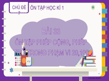 Bài giảng Toán Lớp 2 - Bài 33: Ôn tập phép cộng, phép trừ trong phạm vi 20,100
