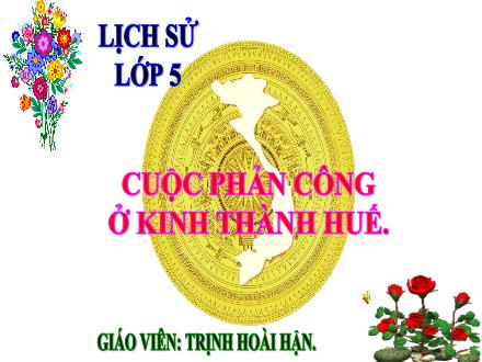 Bài giảng Lịch sử Lớp 5 - Bài 3: Cuộc phản công ở kinh thành Huế - Trịnh Hoài Hận