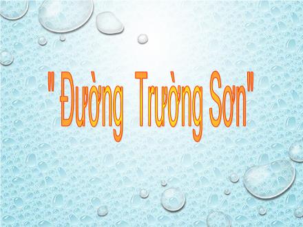 Bài giảng Lịch sử Lớp 5 - Đường Trường Sơn