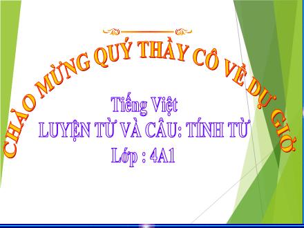 Bài giảng môn Tiếng Việt Lớp 4 - Luyện từ và câu: Tính từ