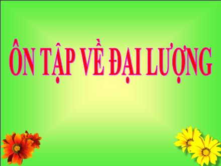 Bài giảng môn Toán Lớp 2 - Ôn tập về đại lượng