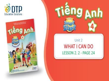 Bài giảng Tiếng Anh Lớp 4 Sách i-Learn Smart Start - Unit 2: What i can do - Lesson 2.2 Page 24