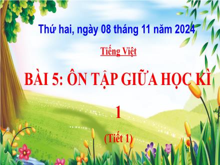 Bài giảng Tiếng Việt 5 - Tuần 9. Bài 5: Ôn tập giữa học kì I (Tiết 1)