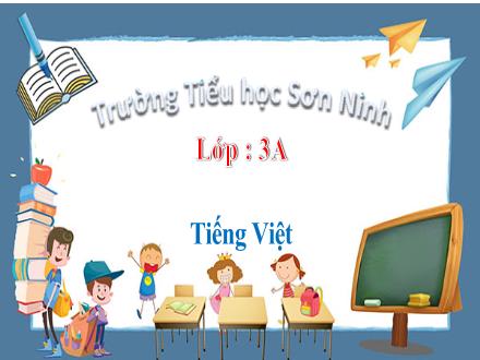 Bài giảng Tiếng Việt Lớp 3 - Bài đọc 3: Quạt cho bà ngủ - Trường Tiểu học Sơn Ninh