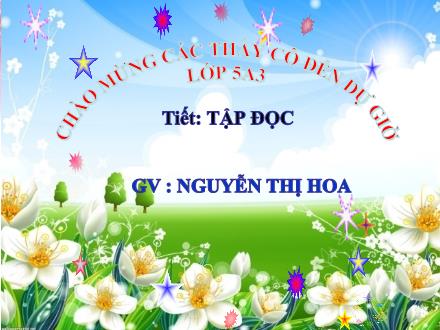 Bài giảng Tiếng Việt Lớp 5 (Tập đọc) - Tuần 7: Tiếng đàn Ba-La-Lai-Ca trên sông Đà - Nguyễn Thị Hoa