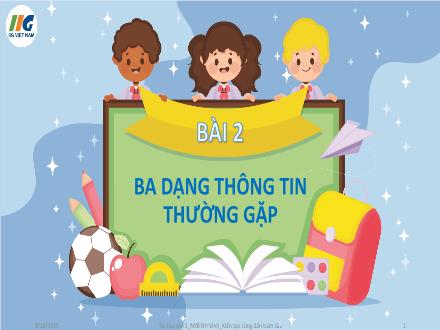 Bài giảng Tin học Lớp 3 Sách Kiến tạo công dân toàn cầu - Bài 2: Ba dạng thông tin thường gặp Bài giảng Tin học Lớp 3 Sách Kiến tạo công dân toàn cầu - Bài 2: Ba dạng thông tin thường gặp