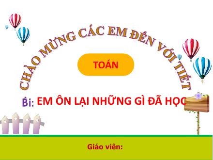 Bài giảng Toán Lớp 1- Tuần 17: Em ôn lại những gì đã học