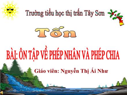 Bài giảng Toán Lớp 2 - Bài Ôn tập về phép nhân và phép chia - Nguyễn Thị Ái Như