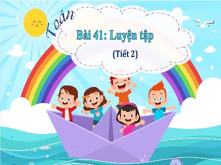 Bài giảng Toán Lớp 4 - Bài 41: Luyện tập (Tiết 2)