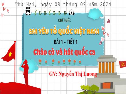 Bài giảng Đạo đức 3 (Kết nối tri thức) - Bài 1: Chào cơ và hát quốc ca (Tiết 1) - Năm học 2024-2025 - Nguyễn Thị Lương