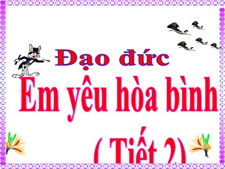 Bài giảng Đạo đức 5 - Bài 12: Em yêu Hòa Bình ( Tiết 2) - Phạm Văn Thoan