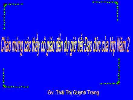Bài giảng Đạo đức 5 - Bài 13: Em tìm hiểu về liên hợp quốc (Tiết 1) - NThái Thị Quỳnh Trang