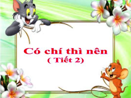 Bài giảng Đạo đức 5 - Có chí thì nên (Tiết 2)