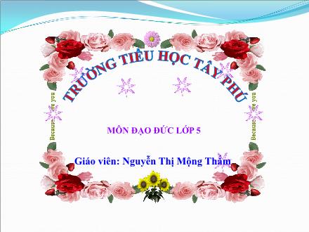 Bài giảng Đạo đức 5 - Kính già yêu trẻ - Nguyễn Thị Mộng Thắm