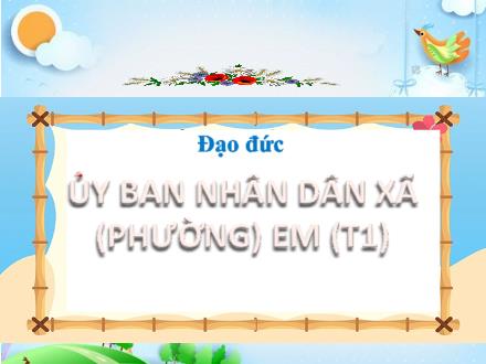 Bài giảng Đạo đức 5 - Ủy ban nhân dân xã (phường) em (Tiết 1) - Phạm Văn Thoan